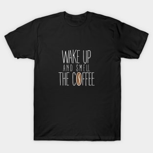 Wake Up and Smell The Coffee Design. T-Shirt